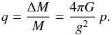 Mathematical equation: \begin{equation} q = \frac{\Delta M}{M} = \frac{4 \pi G}{g^2}\,p . \end{equation}
