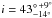 Mathematical equation: \hbox{$i=43^{\circ \,+9^\circ}_{-14^\circ}$}