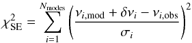 Mathematical equation: \begin{equation} \chi^2\st{\rm SE}=\sum_{i=1}^{N\st{modes}} \bracfrac{\nu_{i, {\rm mod}}+\delta\nu_i-\nu_{i,{\rm obs}}}{\sigma_i}^2 \end{equation}