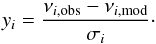 Mathematical equation: \begin{equation} y_i=\frac{\nu_{i,{\rm obs}}-\nu_{i,{\rm mod}}}{\sigma_i}\cdot \end{equation}