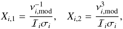Mathematical equation: \begin{equation} X_{i,1}=\frac{\nu_{i,{\rm mod}}^{-1}}{\mathcal{I}_i\sigma_i}\text{,}\quad X_{i,2}=\frac{\nu_{i,{\rm mod}}^3}{\mathcal{I}_i\sigma_i}\text{,} \end{equation}