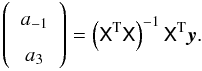 Mathematical equation: \begin{equation} \left(\begin{array}{c}a_{-1} \\ a_3 \end{array}\right)= \left(\tens{X}^{\rm T}\tens{X}\right)^{-1}\tens{X}^{\rm T}\vec{y}\text{.} \end{equation}