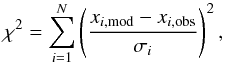 Mathematical equation: \begin{equation} \chi^2=\sum_{i=1}^N\bracfrac{x_{i,{\rm mod}}-x_{i,{\rm obs}}}{\sigma_i}^2\text{,} \end{equation}