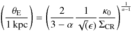 Mathematical equation: $$ \left(\frac{\theta_{\rm E}}{1\,{\rm kpc}}\right) = \left( \frac{2}{3-\alpha} \frac{1}{\sqrt(\epsilon)} \frac{\kappa_0}{\Sigma_{\rm CR}}\right) ^{\frac{1}{\alpha-1}}$$