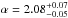 Mathematical equation: \hbox{$\alpha=2.08_{-0.05}^{+0.07}$}