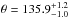 Mathematical equation: \hbox{$\theta=135.9_{-1.0}^{+1.2}~$}