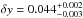 Mathematical equation: \hbox{$\delta y = 0.044^{+0.002}_{-0.003}$}