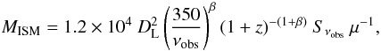 Mathematical equation: $$ M_{\rm ISM}=1.2\times10^4~D^2_{\rm L} \left(\frac{350}{\nu_{\rm obs}} \right)^{\beta} (1+z)^{-(1+\beta)}~S_{\nu_{\rm obs}}~\mu^{-1},$$