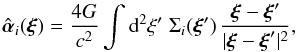 Mathematical equation: \begin{equation} {\hat{\vc\alpha}}_i(\vc\xi)={4 G\over c^2} \int \d^2 \xi'\;\Sigma_i(\vc\xi')\,{\vc\xi -\vc\xi'\over |\vc\xi -\vc\xi'|^2} , \label{eq:hatalph-i} \end{equation}