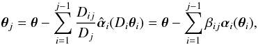 Mathematical equation: \begin{equation} \vc\theta_j=\vc\theta-\sum_{i=1}^{j-1}{D_{ij}\over D_j} \hat{\vc\alpha}_i(D_i \vc\theta_i)=\vc\theta-\sum_{i=1}^{j-1} \beta_{ij}\vc\alpha_i(\vc\theta_i), \label{eq:LE} \end{equation}
