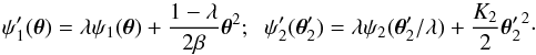 Mathematical equation: \begin{equation} \psi_1'(\vc\theta)=\lambda \psi_1(\vc\theta)+{1-\lambda\over 2\beta}\vc\theta^2 ; \;\; \psi_2'(\vc\theta_2')=\lambda \psi_2(\vc\theta_2'/\lambda)+{K_2\over 2} {\vc\theta_2'}^2 \cdot \end{equation}