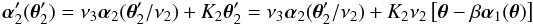 Mathematical equation: $$ \vc\alpha_2'(\vc\theta_2')=\nu_3\vc\alpha_2(\vc\theta_2'/\nu_2) +K_2 \vc\theta_2' =\nu_3\vc\alpha_2(\vc\theta_2'/\nu_2)+K_2 \nu_2 \eck{\vc\theta-\beta\vc\alpha_1(\vc\theta)} $$