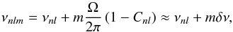 Mathematical equation: \begin{equation} \nu _{nlm} = \nu _{nl} + m\frac{\Omega}{{2\pi }}\left( {1 - C_{nl} } \right) \approx \nu _{nl} + m\delta \nu, \end{equation}