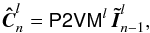 Mathematical equation: \begin{equation} \vec{\hat{C}}_n^{l}=\tens{P2VM}^{l} \, \vec{\tilde{I}}_{n-1}^{l}, \end{equation}
