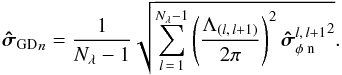 Mathematical equation: \begin{equation} {\bhsigma_{\rm GD}}_n = \frac{1}{N_\lambda-1} \sqrt{\sum_{l\,=\,1}^{N_\lambda-1}\left(\frac{\Lambda_{(l,\,l+1)}}{2\pi}\right)^2 {\bhsigma_\mathrm{\phi\; n}^{l,\,l+1}}^2}. \end{equation}