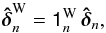Mathematical equation: \begin{equation} \bhdelta_n^{\rm W} = \tens{1}_n^\mathrm{W} \, \bhdelta_n , \label{weight_rec} \end{equation}