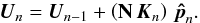 Mathematical equation: \begin{equation} \vec{U}_n=\vec{U}_{n-1}+\left({\bf N} \, \vec{K}_n \right) \, \vec{\hat{p}}_n.\label{EQposi2} \end{equation}