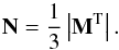 Mathematical equation: \begin{equation} {\bf N}= \frac{1}{3} \left|{\bf M}^{\rm T}\right|. \end{equation}