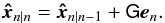 Mathematical equation: \begin{equation} \vec{\hat{x}}_{n|n}=\vec{\hat{x}}_{n|n-1}+\tens{G} \vec{e}_n. \end{equation}