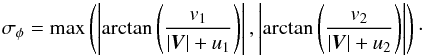 Mathematical equation: \appendix \setcounter{section}{1} \begin{equation} \sigma_\phi= \max\left(\left|\arctan\left(\frac{v_1}{|\vec{V}|+u_1}\right)\right|, \left|\arctan \left(\frac{v_2}{|\vec{V}|+u_2}\right) \right|\right)\cdot \end{equation}