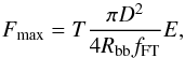 Mathematical equation: \begin{equation} F_\mathrm{max}=T\frac{\pi D^2}{4R_{\rm bb}f_\mathrm{FT}}E, \end{equation}