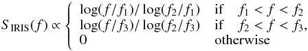 Mathematical equation: \begin{equation} S_\mathrm{IRIS}(f) \propto \left \{ \begin{array}{ll} \log(f/f_1)/\log(f_2/f_1) & \mathrm{if}\quad f_1<f<f_2 \\ \log(f/f_3)/\log(f_2/f_3) & \mathrm{if}\quad f_2<f<f_3, \\ 0 & \mathrm{otherwise} \\ \end{array} \right. \end{equation}
