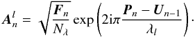 Mathematical equation: \begin{equation} \vec{A}_n^l=\sqrt{\frac{\vec{F}_n}{N_\lambda}}\exp\left(2\mathrm{i}\pi\frac{\vec{P}_n-\vec{U}_{n-1}}{\lambda_l}\right)\cdot \end{equation}