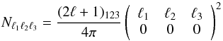 Mathematical equation: \begin{equation} N_{\lu \ld \lt} = \frac{(2\ell+1)_{123}}{4\pi} \left(\begin{array}{ccc} \ell_1 & \ell_2 & \ell_3 \\ 0 & 0 & 0 \end{array}\right)^2 \end{equation}