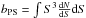 Mathematical equation: \hbox{$b_\mr{PS}=\int S^3 \frac{\dd N}{\dd S} \dd S$}