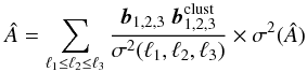 Mathematical equation: \begin{equation} \label{Eq:hatA} \hat{{A}} = \sum_{\lu \leq \ld \leq \lt} \frac{\mbl \;\mbl^\mathrm{clust}}{\sigma^2(\lu,\ld,\lt)} \times \sigma^{2}(\hat{{A}}) \end{equation}