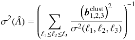 Mathematical equation: \begin{equation} \sigma^{2}(\hat{{A}}) = \left(\sum_{\lu \leq \ld \leq \lt} \frac{\left(\mbl^\mathrm{clust}\right)^2}{\sigma^2(\lu,\ld,\lt)} \right)^{-1} \end{equation}