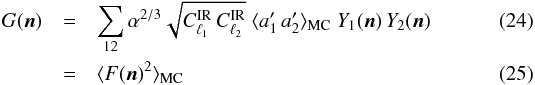 Mathematical equation: \begin{eqnarray} G(\nn) &=& \sum_{12} \alpha^{2/3} \sqrt{C_{\lu}^{\rm IR} \, C_{\ld}^{\rm IR}} \; \langle a'_1 \, a'_2 \rangle_\mathrm{MC}\; Y_1(\nn)\, Y_2(\nn)\\ &=& \langle F(\nn)^2 \rangle_\mathrm{MC} \end{eqnarray}
