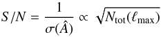 Mathematical equation: \begin{equation} {S/N} = \frac{1}{\sigma(\hat{{A}})} \propto \sqrt{N_\mathrm{tot}(\ell_\mathrm{max})} \end{equation}