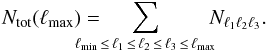 Mathematical equation: \begin{equation} N_\mathrm{tot}(\ell_\mathrm{max}) = \!\!\!\!\!\!\!\!\!\sum_{\ell_\mathrm{min}\,\leq\,\lu\, \leq\, \ld\, \leq\, \lt\,\leq\,\ell_\mathrm{max}}\!\!\! N_{\lu \ld \lt}. \end{equation}