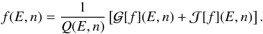 Mathematical equation: \begin{equation} f(E,n)=\frac{1}{Q(E,n)}\left[\mathcal{G}[f](E,n)+\mathcal{J}[f](E,n)\right].\label{eq:LH-master-simple} \end{equation}
