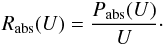 Mathematical equation: \begin{eqnarray*} R_{\mathrm{abs}}(U)={\displaystyle \frac{P_{\mathrm{abs}}(U)}{U}}\cdot \end{eqnarray*}