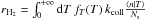 Mathematical equation: \hbox{$r_{\mathrm{H}_{2}}=\int_{0}^{+\infty}{\rm{d}}T\, f_{T}(T)\, k_{\mathrm{coll}}\frac{\left\langle n\mid T\right\rangle }{N_{\mathrm{s}}}$}