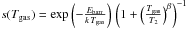 Mathematical equation: \hbox{$s(T_{\mathrm{gas}})=\exp\left(-\frac{E_{\mathrm{barr}}}{k\, T_{\mathrm{gas}}}\right)\,\left(1+\left(\frac{T_{\mathrm{gas}}}{T_{2}}\right)^{\beta}\right)^{-1}$}