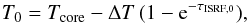Mathematical equation: \begin{eqnarray} T_0=\sub{T}{core} - \Delta T\, (1-\mathrm{e}^{-\tau_\mathrm{ISRF,0}}), \end{eqnarray}