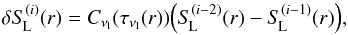 Mathematical equation: \begin{equation} \delta \SL^{(i)}(r) = C_{\nu_{\rm l}}(\tau_{\nu_{\rm l}}(r)){\left({{\SL^{(i-2)}(r)-\SL^{(i-1)}(r)}}\right)}, \label{eqn:ali} \end{equation}