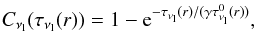 Mathematical equation: \begin{equation} C_{\nu_{\rm l}}(\tau_{\nu_{\rm l}}(r)) = 1 - {\rm e}^{- \tau_{\nu_{\rm l}}(r) / (\gamma \tau^0_{\nu_{\rm l}}(r))}, \end{equation}