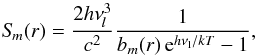 Mathematical equation: \begin{equation} \Sm(r) = {2 h \nu_{\kern-0.1em l}^3 \over c^2} {1 \over {b_m(r)\,{\rm e}^{h \nu_{\rm l} / k T} - 1}}, \label{eqn:sdep} \end{equation}