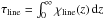 Mathematical equation: \hbox{$\tau_\mathrm{line}=\int_0^\infty \chi_\mathrm{line}(z)\,\dd z$}