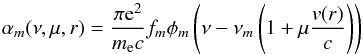 Mathematical equation: \begin{equation} \alpha_m(\nu,\mu,r) = {\pi {\rm e}^2 \over m_\mathrm{e} c} f_m \phi_m\left(\nu-\nu_m \left(1+\mu {v(r) \over c}\right)\right) \end{equation}