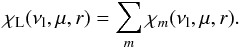 Mathematical equation: \begin{equation} \chi_\mathrm{L}(\nu_{\rm l},\mu,r) = \sum_m {\chi_m(\nu_{\rm l},\mu,r)} . \end{equation}