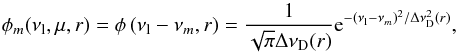 Mathematical equation: \begin{eqnarray*} \phi_m(\nu_{\rm l},\mu,r) = \phi\left(\nu_{\rm l}-\nu_m,r\right) = {1\over\sqrt\pi \Delta\nu_\mathrm{D}(r)}{\rm e}^{-(\nu_{\rm l}-\nu_m)^2/\Delta\nu_\mathrm{D}^2(r)}, \end{eqnarray*}