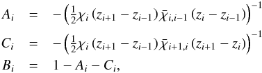 Mathematical equation: \begin{eqnarray} \label{eqn:feaut10} A_{i} &=&-\left(\half\chi_{i}\left(z_{i+1}-z_{i-1}\right) \bar{\chi}_{i,i-1}\left(z_{i}-z_{i-1}\right)\right)^{-1} \nonumber\\ C_{i} &=&-\left(\half\chi_{i}\left(z_{i+1}-z_{i-1}\right) \bar{\chi}_{i+1,i}\left(z_{i+1}-z_{i}\right)\right)^{-1} \nonumber\\ B_{i} &=& 1 - A_{i} - C_{i}, \end{eqnarray}