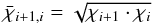 Mathematical equation: \begin{equation} \label{eqn:geomean} \bar{\chi}_{i+1,i} = \sqrt{\chi_{i+1}\cdot\chi_{i}} \end{equation}