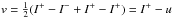 Mathematical equation: \hbox{$v=\half(I^{+}-I^{-}+I^{+}-I^{+})=I^{+}-u$}