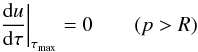 Mathematical equation: \begin{equation} \label{eqn:feaut-bc2b} \left.\diff{u}{\tau}\right|_{\tau_\mathrm{max}}=0\qquad(p>R) \end{equation}